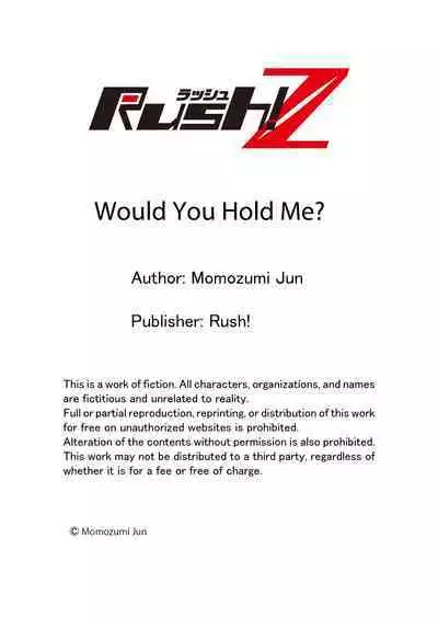 Would You Hold Me?